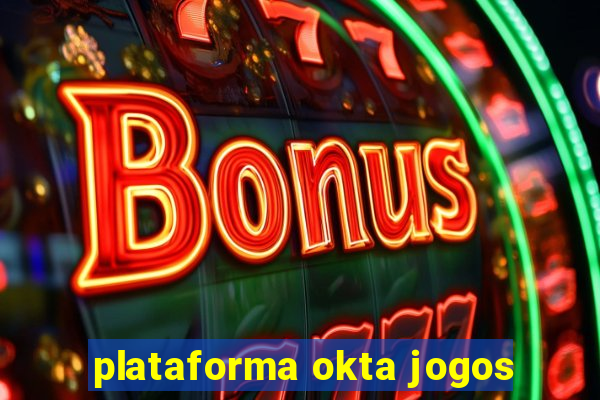 plataforma okta jogos